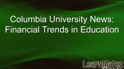 Columbia University's Financial Growth and Its Impact on Education